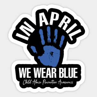 In April we wear blue for child abuse prevention awareness Sticker